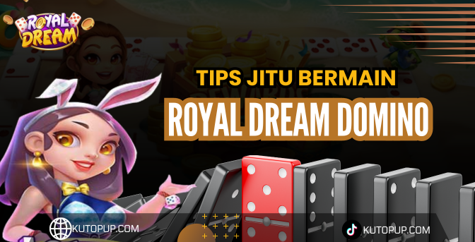 Tips Bermain Royal Dream Domino