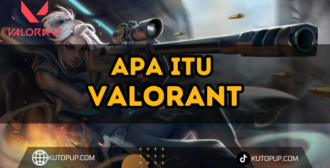 Apa Itu Game Valorant? Ini Penjelasan lengkapnya