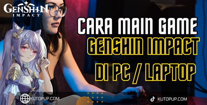 Cara Install dan Main Genshin Impact di PC Laptop