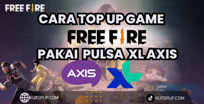 Cara Top Up Free Fire Pakai Pulsa XL Axis