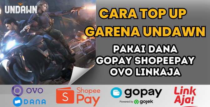 Top Up Garena Undawn Pakai Gopay Cara Top Up Game Garena Undawn Pakai Dana, GoPay, ShopeePay, OVO, LinkAja