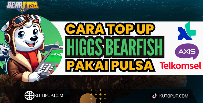 Cara Mudah Top Up Higgs Bearfish Pakai Pulsa