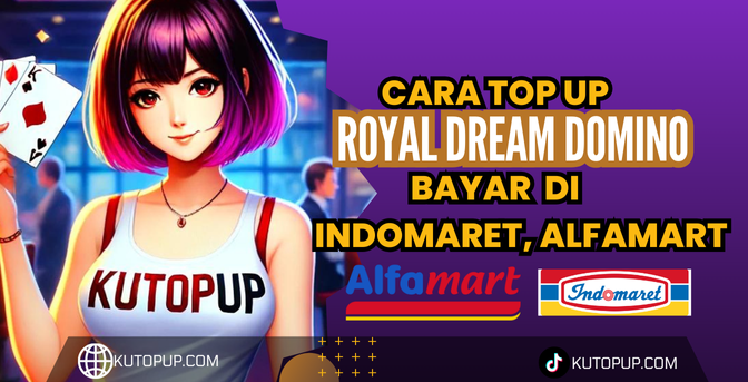 Cara Top Up Royal Dream Domino Pakai Indomaret Alfamart