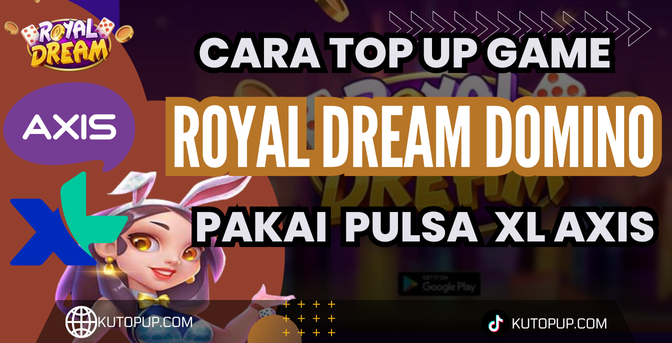 Cara Top Up Royal Dream Domino Pakai Pulsa XL Axis