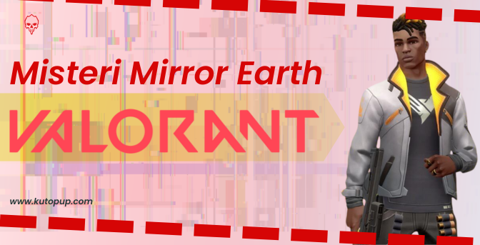 Valorant Lore Valorant Misteri Mirror Earth