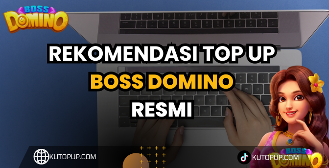 Rekomendasi Tempat Top Up Game Boss Domino Resmi dan Murah