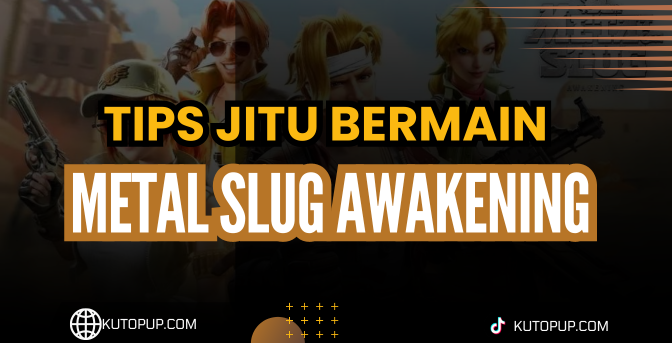 Strategi Membangun Base Di Metal Slug Awakening tips bermain metal slug awakening